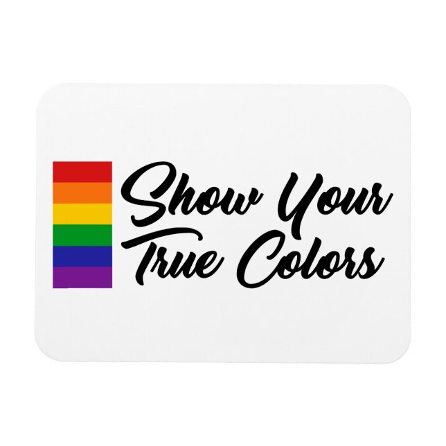 Show Your True Colors Magnet (Horizontal)
