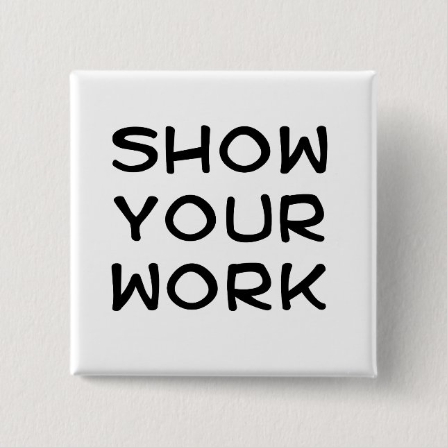 Show Your Work Button (Front)