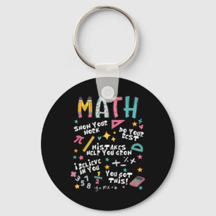 Show Your Work Funny Math Teacher First Day Byck T Keychain