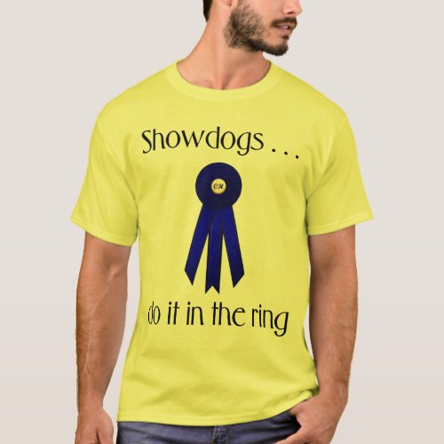 Showdogs Do It In The Ring T_Shirt