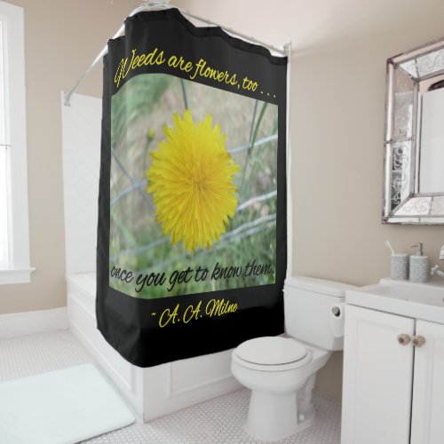 Shower Curtain _ Weeds Are Flowers