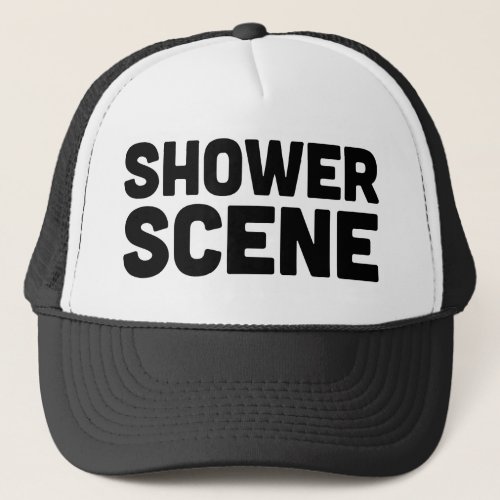 SHOWER SCENE fun slogan trucker hat