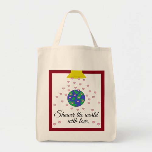 Shower the World with Love Grocery Tote Bag