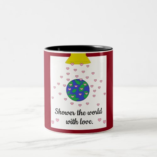 Shower the World with Love Two_Tone Coffee Mug