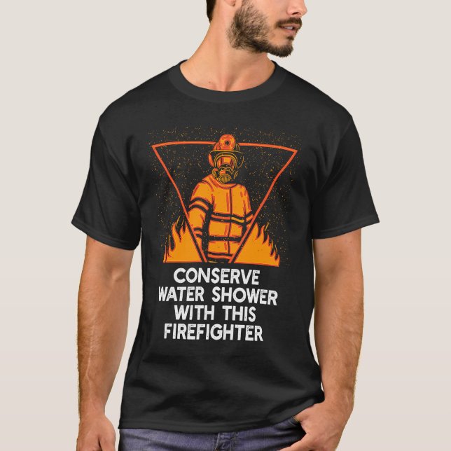 Shower with This Firefighter Adult Humor Fireman T-Shirt (Front)