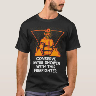 Shower with This Firefighter Adult Humor Fireman T-Shirt