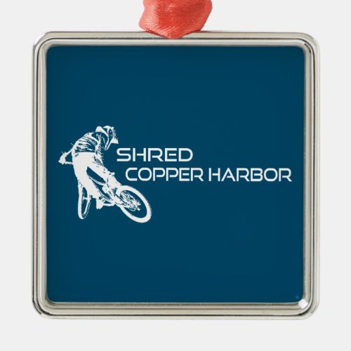 Shred Copper Harbor Michigan Mountain Biking Metal Ornament
