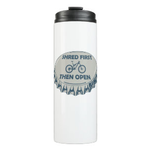 Shred First Then Open Mountain Biking Thermal Tumbler