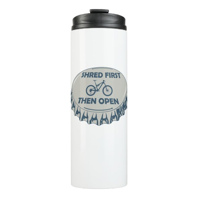 Shred First Then Open Mountain Biking Thermal Tumbler (Front)