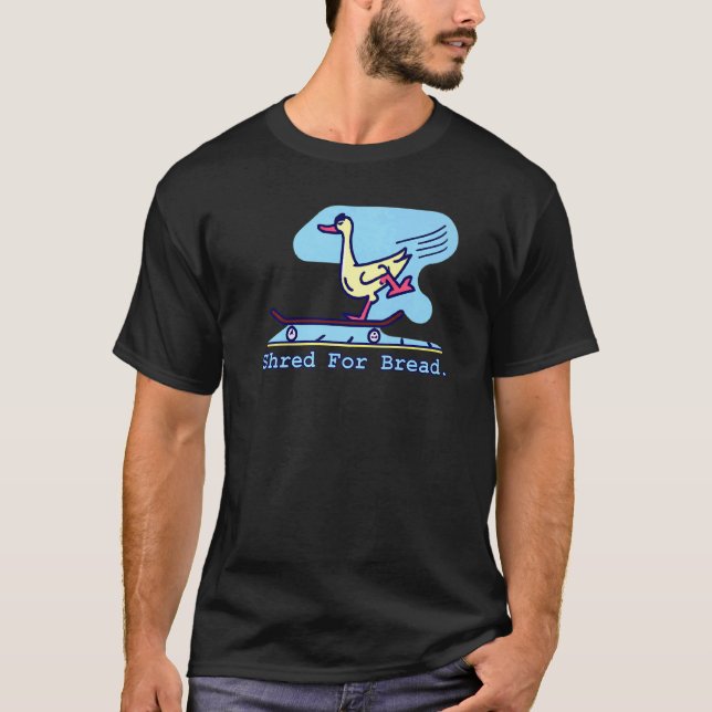Shred for Bread Duck Skateboarding  Skater Meme Sk T-Shirt (Front)