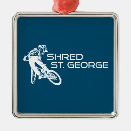 Shred St George Utah Mountain Biking Metal Ornament