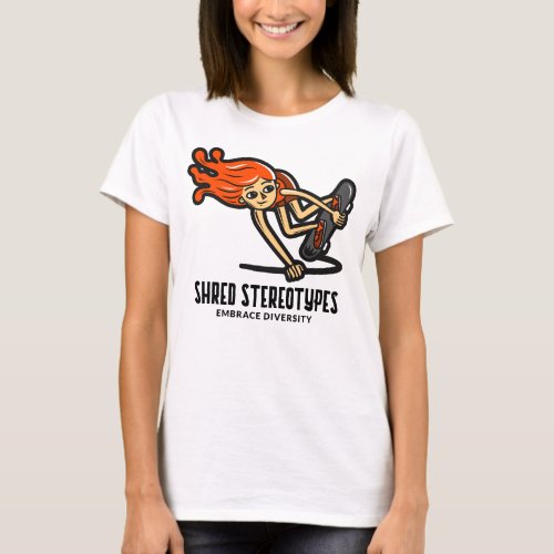 Shred Stereotypes Embrace Diversity T_Shirt