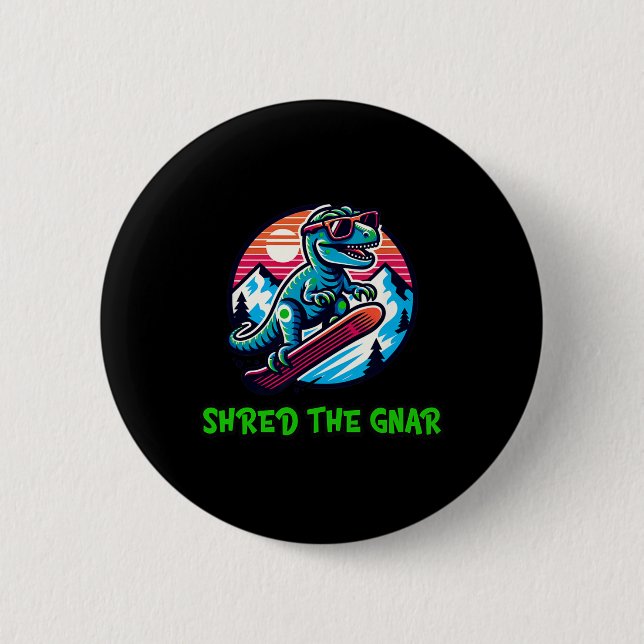 Shred The Gnar Funny Snowboarding Dinosaur T-rex W Button (Front)