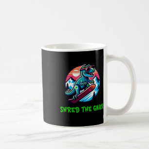 Shred The Gnar Funny Snowboarding Dinosaur T-rex W Coffee Mug