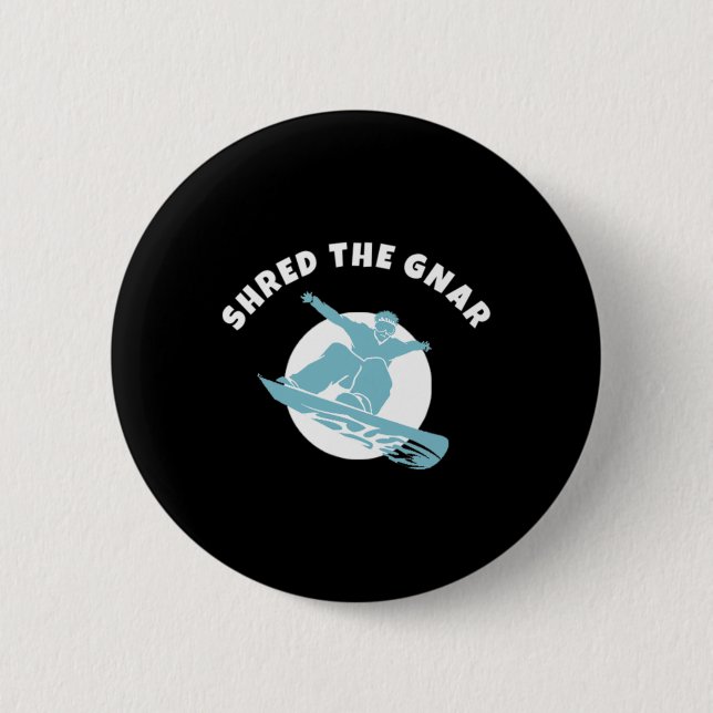 Shred The Gnar Snowboarding  Button (Front)