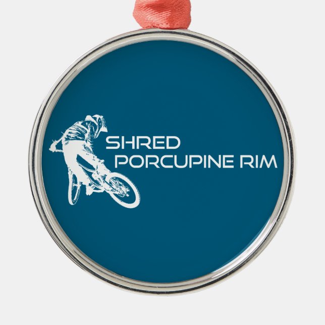 Shred The Porcupine Rim Trail Mountain Biking Metal Ornament (Front)