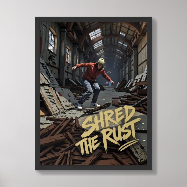 Shred the Rust – Urban Skateboarding Poster (Framed Front)