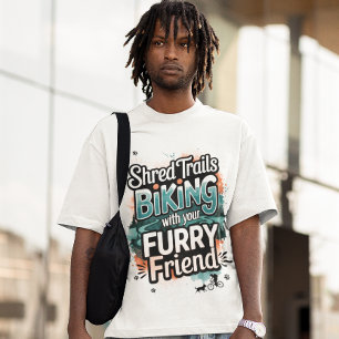 Shred Trails Biking with Furry Friend T-Shirt
