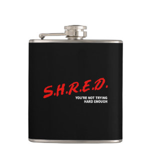 Shred, You're Not Trying Hard Enough Flask