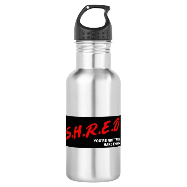 Shred, You're Not Trying Hard Enough Stainless Steel Water Bottle (Front)