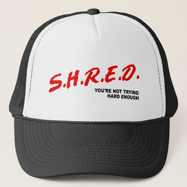 Shred, You're Not Trying Hard Enough Trucker Hat (Front)