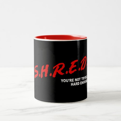 Shred Youre Not Trying Hard Enough Two_Tone Coffee Mug