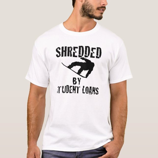 Shredded By Student Loans T-Shirt (Front)