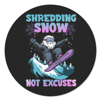 Shredding Snow Not Excuses  Classic Round Sticker