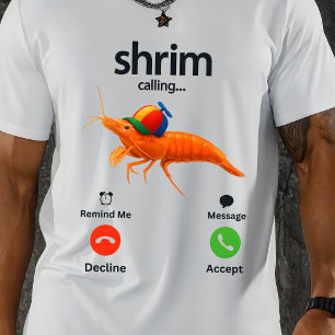 Shrim Calling Funny Meme Shrim is Calling  T-Shirt