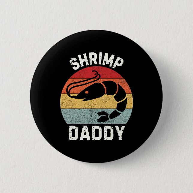 Shrimp Daddy  Button (Front)