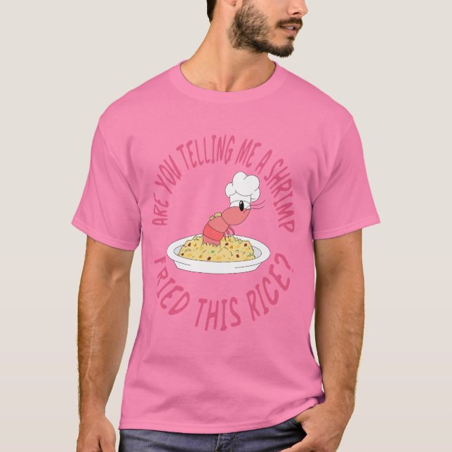 Shrimp fried rice T-Shirt (Front)