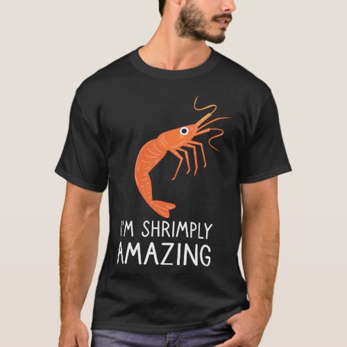 Shrimp Gift Seafood Lover Quote Prawn Food Funny T_Shirt