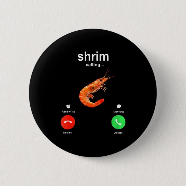 Shrimp Is Calling Funny Meme Mobile Call  Button (Front)