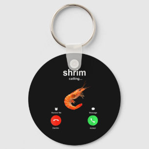 Shrimp Is Calling Funny Meme Mobile Call Keychain