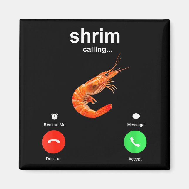 Shrimp Is Calling Funny Meme Mobile Call  Magnet (Front)