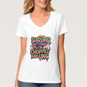 Shrimp Just Found Out I'm Chopped and Unc T-Shirt