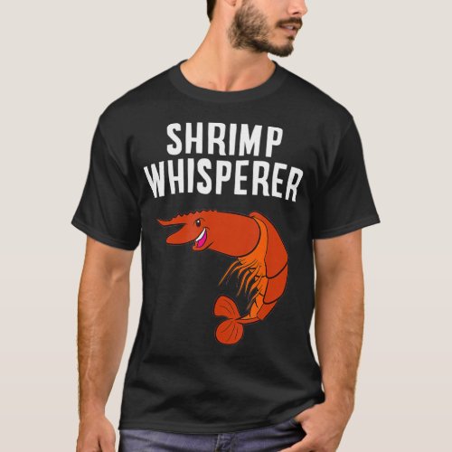 Shrimp Whisperer Seafood Love Shrimps T_Shirt