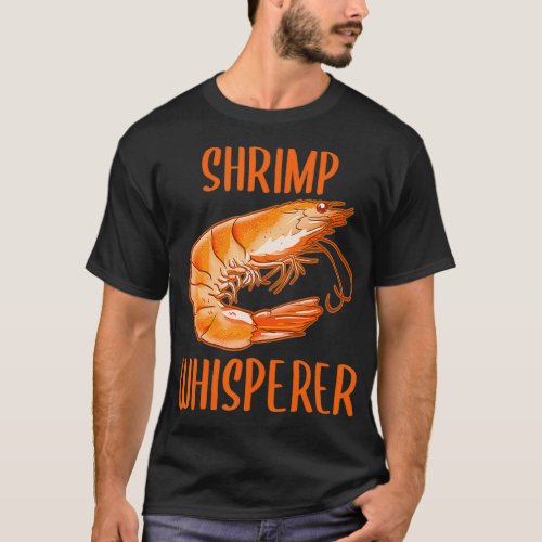 Shrimp Whisperer Shellfish Shrimp Seafood Lovers T_Shirt