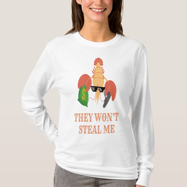 shrimp with gun and money say: they won't steal me T-Shirt (Front)