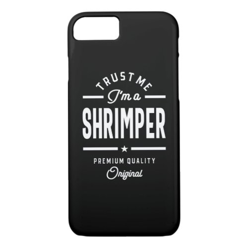 Shrimper Job Title Tee Gift Mens Womens iPhone 87 Case