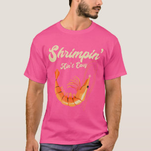 Shrimpin' Ain'T Easy Funny Shrimp Seafood Bjj Jiu  T-Shirt