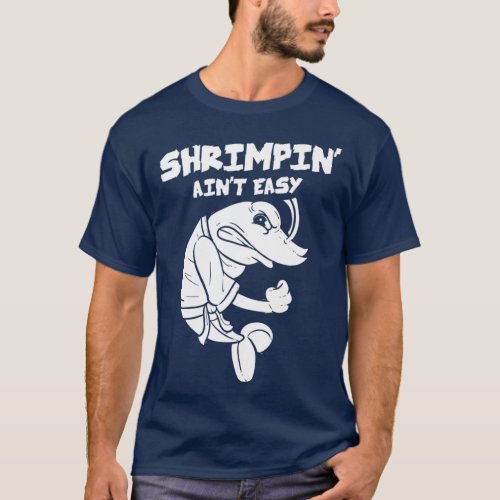 Shrimpin Aint Easy Gift Jiu Jitsu BJJ  2 T_Shirt