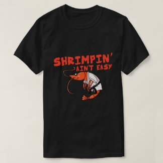 Shrimpin' Ain't Easy Gift Jiu Jitsu BJJ T-Shirt