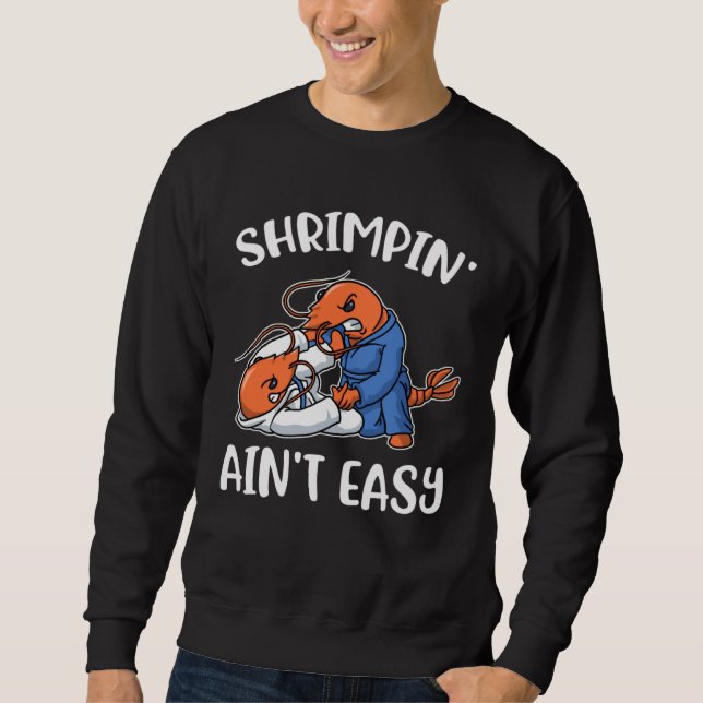 Shrimpin Aint Easy Sweatshirt (Front)