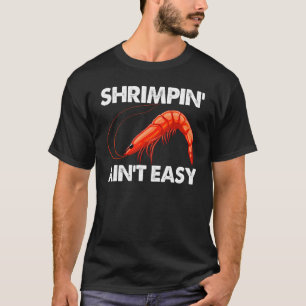 Shrimpin Ain't Easy Women Prawn Foodie Love T-Shirt