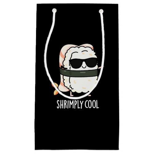 Shrimply Cool Funny Shrimp Sushi Pun Dark BG Small Gift Bag
