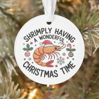 Shrimply Having A Wonderful Christmas Time Xmas Ornament