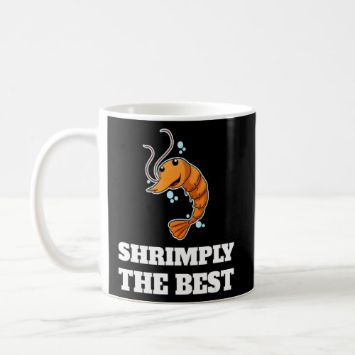 Shrimply The Best Shrimp Season Fisherman  Coffee Mug