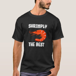 SHRIMPly TheBest - ShrimpIs TheBestPuns - ShrimpQu T-Shirt