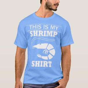 Shrimps Ironic Saying Eating Seafood T-Shirt